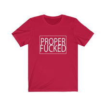 Load image into Gallery viewer, Proper F*cked - Men&#39;s Fitted Short Sleeve Tee
