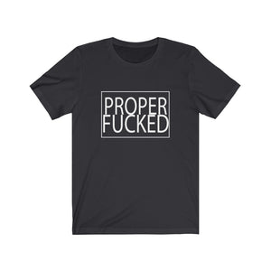 Proper F*cked - Men's Fitted Short Sleeve Tee