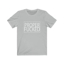 Load image into Gallery viewer, Proper F*cked - Men&#39;s Fitted Short Sleeve Tee
