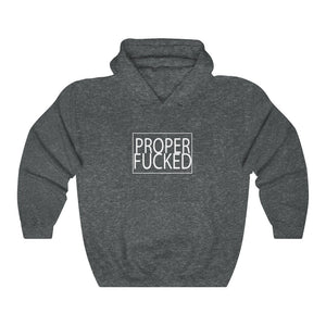 Proper F*cked - Unisex Heavy Blend™ Hooded Sweatshirt