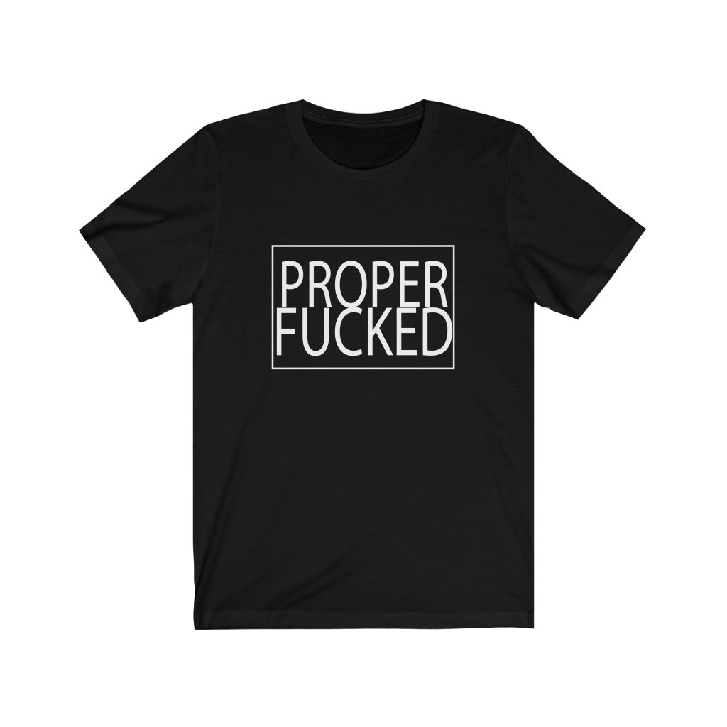 Proper F*cked - Men's Fitted Short Sleeve Tee